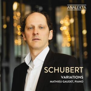 Analekta AN956 5400439009561 Franz Schubert, Mathieu Gaudet Schubert: Variations