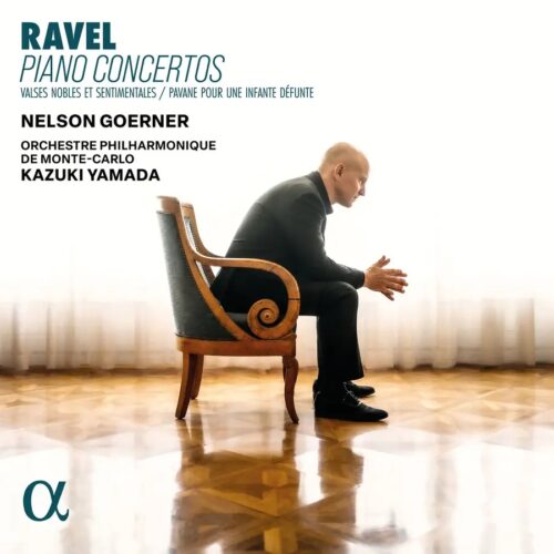 Alpha Classics ALPHA1162 3701624511626 Maurice Ravel, Nelson Goerner, Orchestre Philharmonique de Monte-Carlo, Kazuki Yamada Maurice Ravel Piano Concertos