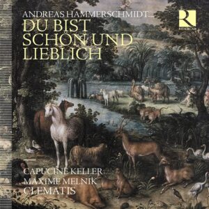 Ricercar RIC479 5400439004795 Andreas Hammerschmidt, Clematis, Capucine Keller, Maxime Melnik Andreas Hammerschmidt Du bist schön und lieblich