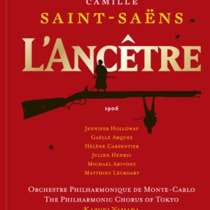 Bru Zane BZ1061 8055776010229 Camille Saint-Saëns, Orchestre Philharmonique de Monte-Carlo, The Philharmonic Chorus of Tokyo, Kazuki Yamada, Jennifer Holloway, Gaëlle Arquez, Hélène Carpentier, Julien Henric, Michael Arivony, Matthieu Lécroart Camille Saint-Saëns Camille Saint-Saëns, L'Ancêtre