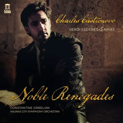 Delos DE3617 0013491361710 Giuseppe Verdi, Charles Castronovo, Constantine Orbelian, Kaunas City Symphony Orchestra, Tomas Pavilionis, Kristin Sampson, Tadas Girininkas, Kaunas State Choir Giuseppe Verdi Noble Renegades (LP Version)