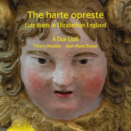 EnPhases ENP021 3701174600283 Robert Askue, Tobias Hume, John Johnson, William Byrd, Anonyme, Francis Cutting, Richard Read, Philip van Wilder, John Marchant, David Humphreys, Ellis Lawrey, Thomas Ravenscroft, Terence Meunier,, A Due Liuti Robert Askue, Tobias Hume, John Johnson, William Byrd, Anonyme, Francis Cutting, Richard Read, Philip van Wilder, John Marchant, David Humphreys, Ellis Lawrey, Thomas Ravenscroft, Terence Meunier The Harte Opreste. Lute Duets in Elizabethan England