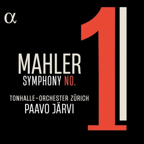 Alpha Classics ALPHA1166 3701624511664 Gustav Mahler, Tonhalle-Orchester Zürich, Paavo Järvi Mahler: Symphony No. 1