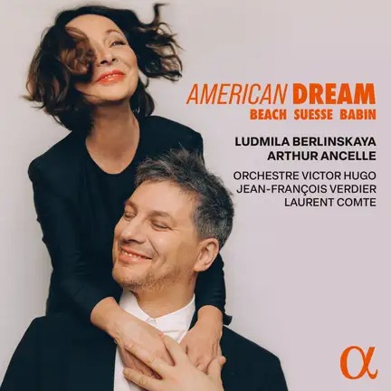 ALPHA1171 3701624511718 Amy Beach, Dana Suesse, Victor Babin, Arthur Ancelle, Ludmila Berlinskaya, Orchestre Victor Hugo, Jean-François Verdier, Laurent Comte American Dream
