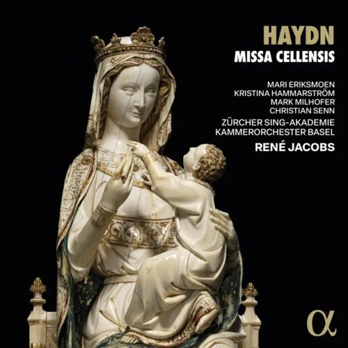 Alpha Classics ALPHA1172 3701624511725 Joseph Haydn, Mari Eriksmoen, Kristina Hammarström, Mark Milhofer, Christian Senn, Zürcher Sing-Akademie, Kammerorchester Basel, René Jacobs Joseph Haydn Haydn: Missa Cellensis