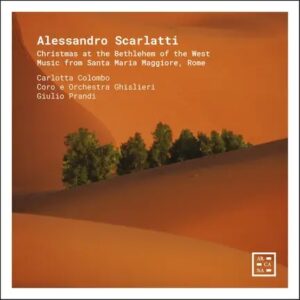Arcana A587 3760195735879 Alessandro Scarlatti, Giovanni Giorgi, Carlotta Colombo, Coro e Orchestra Ghislieri, Giulio Prandi Alessandro Scarlatti: Christmas at the Bethlehem of the West. Music from Santa Maria Maggiore, Rome.