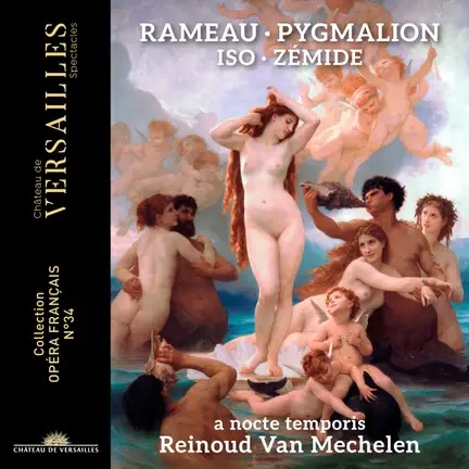 Château de Versailles Spectacles CVS174 3760385430669 Jean-Philippe Rameau, Pierre Iso, Reinoud Van Mechelen, A Nocte Temporis, Choeur de Chambre de Namur Rameau: Pygmalion - Iso: Zémide