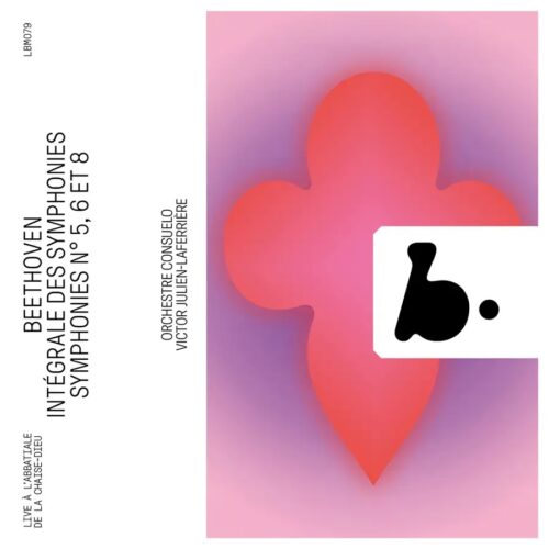 B Records LBM079 3770005527808 Ludwig van Beethoven, Victor Julien-Laferrière, Orchestre Consuelo Ludwig van Beethoven Beethoven: Symphonies No. 5, 6 & 8 (Intégrale des symphonies, Vol. 2) (Live)