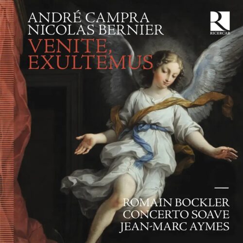 Ricercar RIC481 5400439004818 Nicolas Bernier, André Campra, Concerto Soave Venite, exultemus: Campra & Bernier