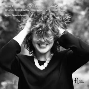 Fuga Libera FUG848 5400439008489 Alban Berg, Johannes Brahms, Frédéric Chopin, Robert Schumann, Pyotr Ilyich Tchaikovsky, Anna Geniushene Opus 1