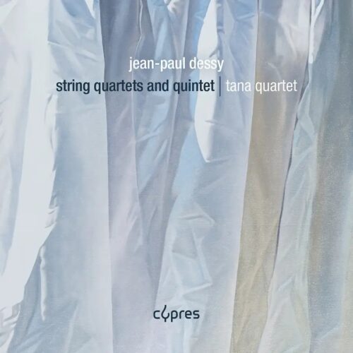 Cypres Records CYP4669 5412217046699 Jean-Paul Dessy, Tana Quartet, Jean-Paul Dessy Jean-Paul Dessy Jean-Paul Dessy: String Quartets and Quintet