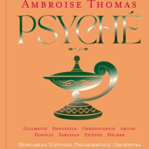 Bru Zane BZ1062 8055776010236 Ambroise Thomas, Hungarian National Philharmonic Orchestra, Hungarian National Choir, György Vashegyi, Hélène Guilmette, Antoinette Dennefeld, Tassis Christoyannis, Anna Dowsley, Artavazd Sargsyan, Philippe Estèphe, Christian Helmer Ambroise Thomas: Psyché