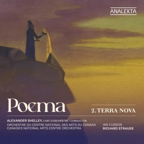 Analekta AN28892 0774204889227 Richard Strauss, Ian Cusson, Canada’s National Arts Centre Orchestra, Alexander Shelley Poema 2. Terra Nova