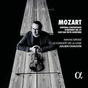 Alpha Classics ALPHA996 3760014199967 Wolfgang Amadeus Mozart, Julien Chauvin, Le Concert de la Loge, Amihai Grosz Mozart: Sinfonia Concertante, Symphony No. 39 & Così Fan Tutte Overture