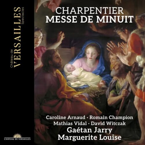 Château de Versailles Spectacles CVS173 3760385430621 Marc-Antoine Charpentier, Gaétan Jarry, Marguerite Louise Charpentier: Messe de Minuit
