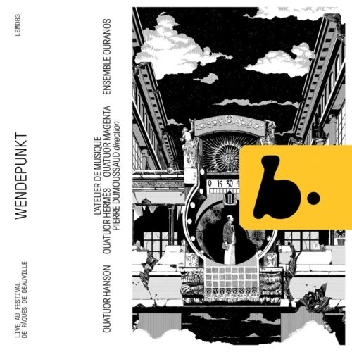 B Records LBM083 3770005527839 Anton Webern, Arnold Schoenberg, Pierre Dumoussaud, Quatuor Hanson, Quatuor Hermès, Ensemble Ouranos, Quatuor Magenta, L'Atelier de musique Wendepunkt (Live)