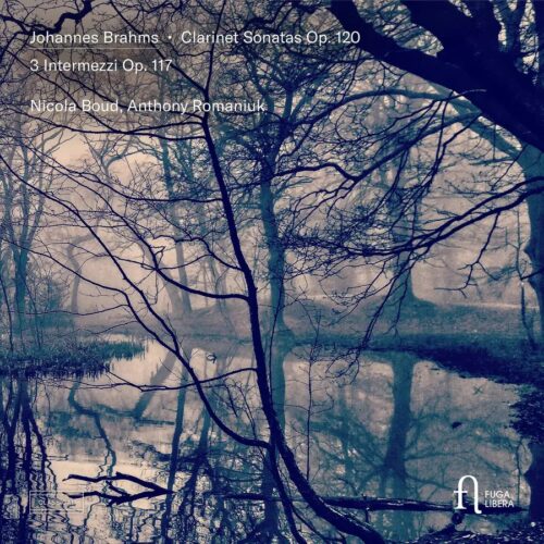 Fuga Libera FUG855 5400439008557 Johannes Brahms, Nicola Boud, Anthony Romaniuk Brahms: Clarinet Sonatas Op. 120 & 3 Intermezzi Op. 117