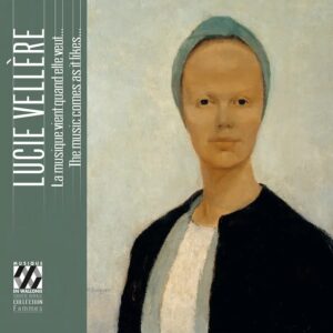 Musique en Wallonie MEW2513 5425008325132 Lucie Vellère, Coline Dutilleul, Justine Eckhaut, Viride Kwartet, Choeur de Chambre de Namur, Philippe Riga, Thibaut Lenaerts, Thérèse Malengreau, Sonoro Quartet Lucie Vellère: The Music Comes as it Likes...