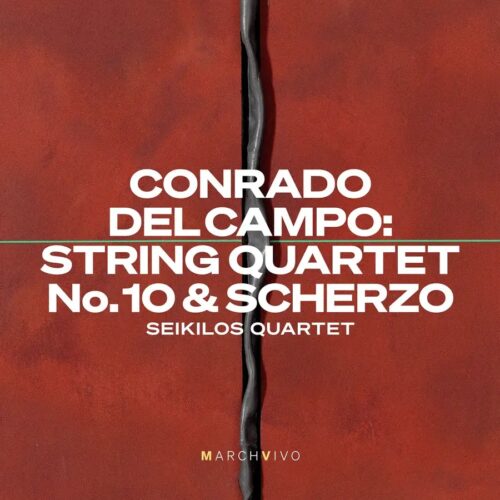 MarchVivo MV015 8435725605384 Conrado del Campo, Seikilos Quartet Conrado del Campo: String Quartet No. 10 & Scherzo