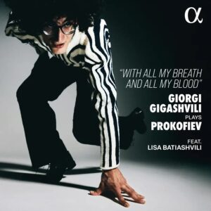 Alpha Classics ALPHA1194 3701624511947 Sergei Prokofiev, Josef Bardanashvili, Giorgi Gigashvili, Lisa Batiashvili Giorgi Gigashvili Plays Prokofiev - With All My Breath and All My Blood