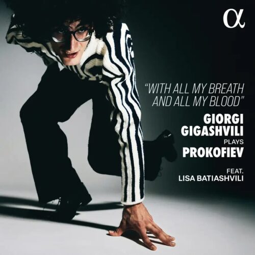Alpha Classics ALPHA1194 3701624511947 Sergei Prokofiev, Josef Bardanashvili, Giorgi Gigashvili, Lisa Batiashvili Giorgi Gigashvili Plays Prokofiev - With All My Breath and All My Blood