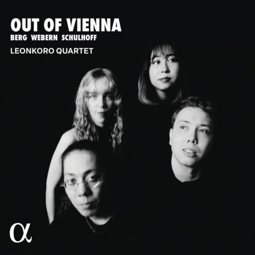 Alpha Classics ALPHA1196 3701624511961 Alban Berg, Anton Webern, Erwin Schulhoff, Leonkoro Quartet Out of Vienna