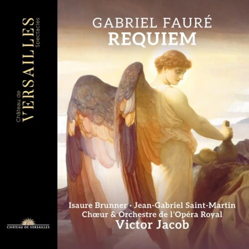 Château de Versailles Spectacles CVS156 3760385430706 Johannes Brahms, Gabriel Fauré, Victor Jacob, Orchestre de l'Opéra Royal, Isaure Brunner, Jean-Gabriel Saint-Martin, Chœur de l'Opéra Royal Fauré: Requiem
