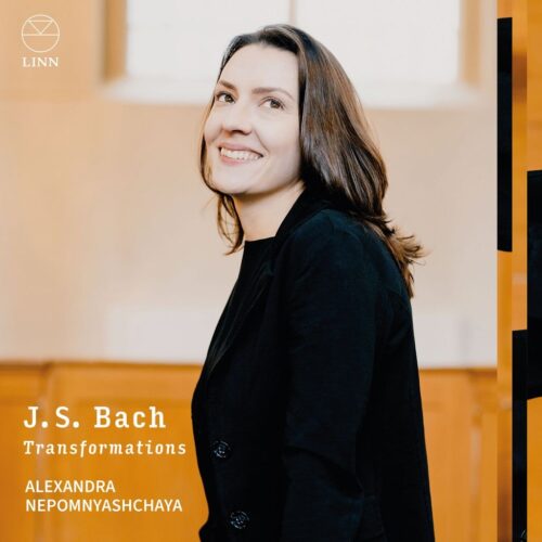 Linn Records CKD789 0691062078924 Johann Sebastian Bach, Alexandra Nepomnyashchaya J. S. Bach: Transformations