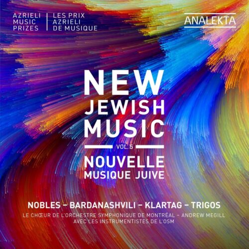 Analekta AN29265 0774204926526 Yair Klartag, Josef Bardanashvili, Juan Trigos, Jordan Nobles, Choeur de l'Orchestre symphonique de Montréal, Andrew Megill New Jewish Music Vol. 5 - Nobles, Bardanashvili, Klartag, Trigos