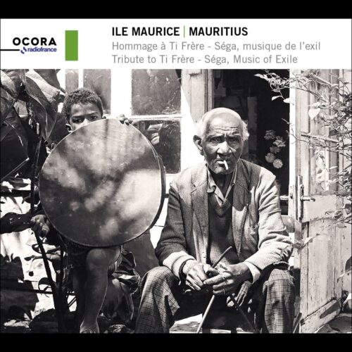 Ocora C561019 3415820001156 Ti Frère Mauritius: Tribute to Ti Frère. Séga, Music of Exile