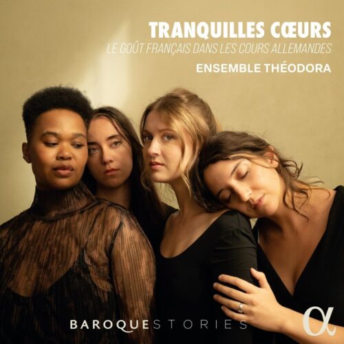 Alpha Classics ALPHA1197 3701624511978 Johann Sebastian Bach, François Couperin, Jean-Baptiste Lully, Johann Fischer, Johann Philipp Krieger, Ensemble Théodora Tranquilles Cœurs