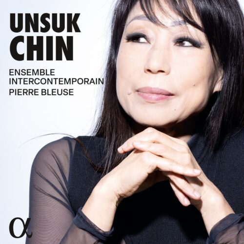 Alpha Classics ALPHA1200 3701624512005 Unsuk Chin, Ensemble Intercontemporain, Pierre Bleuse, Samuel Favre, Dimitri Vassilakis