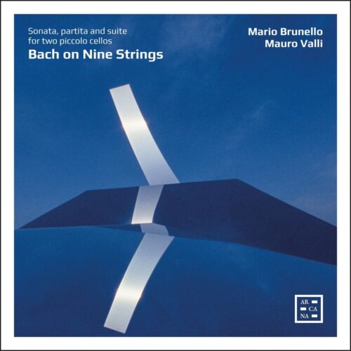 Arcana A590 3760195735909 Johann Sebastian Bach, Mario Brunello, Mauro Valli Bach on Nine Strings. Suite, Partita and Sonata for Two Piccolo Cellos