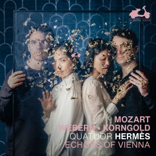 La Dolce Volta LDV134 3760419360436 Anton Webern, Wolfgang Amadeus Mozart, Erich Wolfgang Korngold, Quatuor Hermès Echoes of Vienna