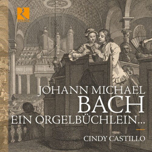 Ricercar RIC491 5400439004917 Johann Michael BachCindy Castillo Johann Michael Bach: Ein Orgelbüchlein