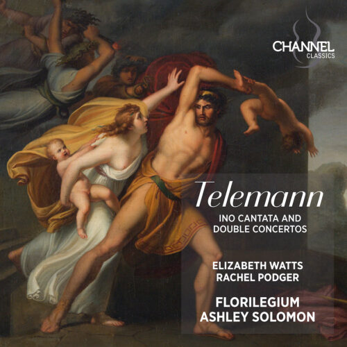 Channel Classics CCS48926 0723385489269 Telemann: Ino Cantata and Double Concertos Georg Philipp Telemann, Elizabeth Watts, Rachel Podger, Florilegium, Ashley Solomon