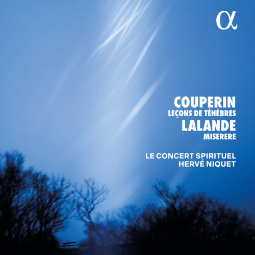 Alpha Classics ALPHA1210 Couperin: Leçons de Ténèbres - Lalande: Miserere 3701624512104 Marc-Antoine Charpentier, François Couperin, Michel-Richard de Lalande, Louis Chein, Le Concert Spirituel, Hervé Niquet