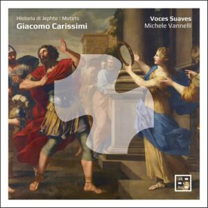 Arcana A592 3760195735923 Carissimi: Historia di Jephte. Motets Domenico Mazzocchi, Giacomo Carissimi, Voces Suaves, Michele Vannelli