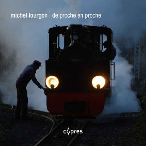 Cypres Records CYP4671 5412217046712 Fourgon: De proche en proche Michel Fourgon, Alain Pire, Chœur de Chambre de Namur, Orchestre Philharmonique Royal de Liège, Christian Arming, Izumi Okubo, Marcel Cominotto, Jean-Marc Sullon, Thierry Istace, Camille Jadot, Nicolas Villers, Carl Delbart, Les Agrémens, Orchestre royal