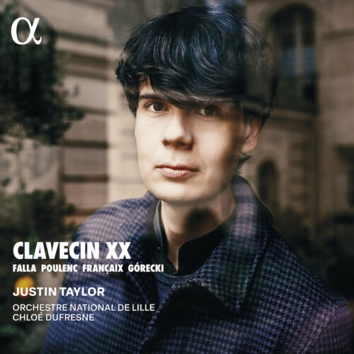Alpha Classics ALPHA1041 3701624510414 Francis Poulenc, Manuel de Falla, Jean Francaix, Henryk Górecki, Justin Taylor, Orchestre National de Lille, Chloé Dufresne Clavecin XX
