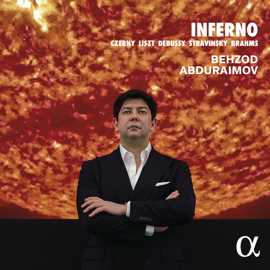 Alpha Classics ALPHA1219 3701624512197 Johannes Brahms, Claude Debussy, Franz Liszt, Igor Stravinsky, Carl CzernY, Behzod Abduraimov Johannes Brahms, Claude Debussy, Franz Liszt, Igor Stravinsky, Carl Czerny Inferno Behzod Abduraimov, pianoforte
