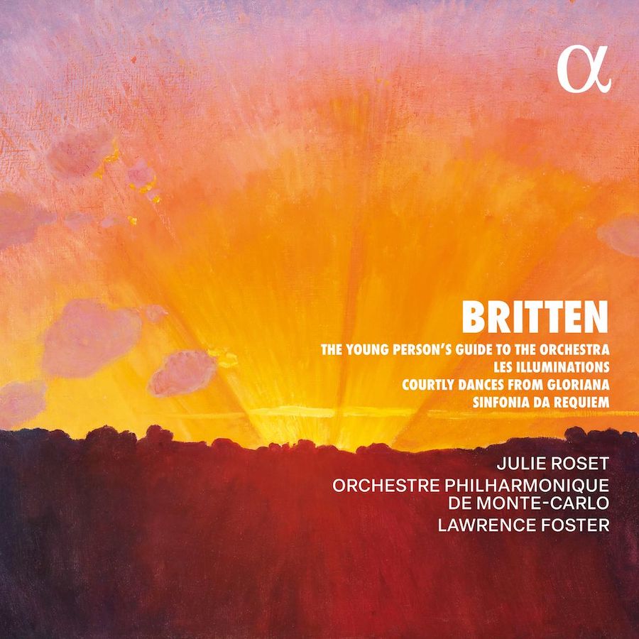 Alpha Classics ALPHA1226 3701624512265 Benjamin Britten, Julie Roset, Lawrence Foster, Orchestre Philharmonique de Monte-Carlo Benjamin Britten Britten