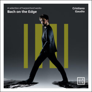 Arcana A595 3760195735954 Johann Sebastian Bach, Cristiano Gaudio Johann Sebastian Bach Bach on the Edge. A Selection of Harpsichord Works Cristiano Gaudio, clavicembalo