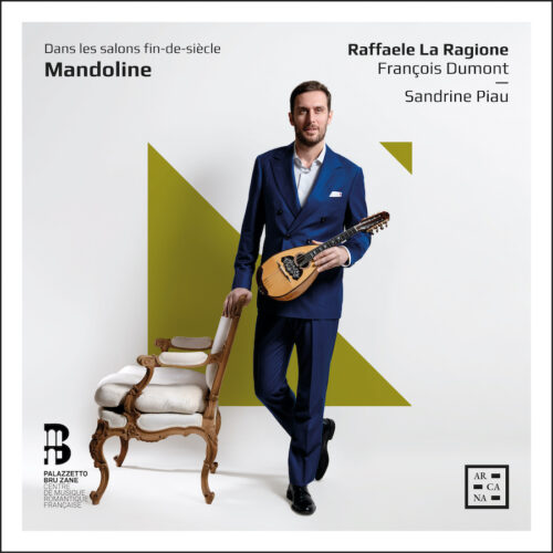 Arcana A596 3760195735961 Georges Bizet, Claude Debussy, Giuseppe Silvestri, Léo Delibes, Charles Gounod, Gabriel Dupont, Francis Thomé, Franz Liszt, Cécile Chaminade, Camille Saint-Saëns, Gabriel Fauré, Frédéric Chopin, Ruggero Leoncavallo, Jules Massenet, Jacques Offenbach, Raffaele La Ragione, François Dumont, Sandrine Piau Mandoline. Dans les salons fin-de-siècle