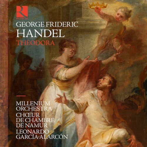 Ricercar RIC485 5400439004856 George Frideric Handel, Millenium Orchestra, Chœur de Chambre de Namur, Leonardo García-Alarcón Handel: Theodora