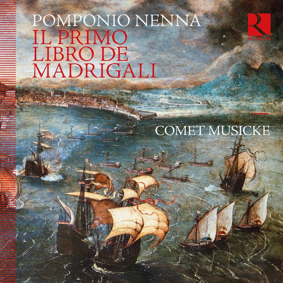Ricercar RIC488 5400439004887 Pomponio Nenna, Pomponio Nenna, Giovanni de Macque, Giovanni Maria Trabaci, Comet Musicke Pomponio Nenna Pomponio Nenna: Il primo libro de madrigali