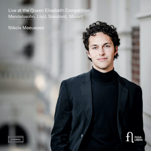 Fuga Libera FUG869 5400439008694 Franz Liszt, Felix Mendelssohn, Wolfgang Amadeus Mozart, Ana Sokolovic, Nikola Meeuwsen Franz Liszt, Felix Mendelssohn, Wolfgang Amadeus Mozart, Ana Sokolovic Live at the Queen Elisabeth Competition Nikola Meeuwsen, pianoforte