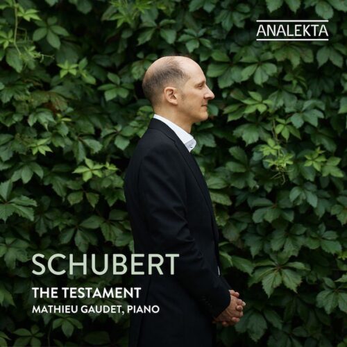 Analekta AN957 5400439009578 Franz Schubert, Mathieu Gaudet Schubert: The Testament