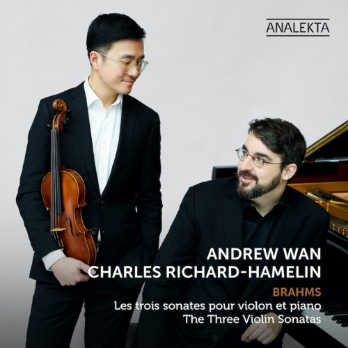 Analekta AN29027 0774204902728 Johannes Brahms, Charles Richard-Hamelin, Andrew Wan Brahms - The Three Violin Sonatas