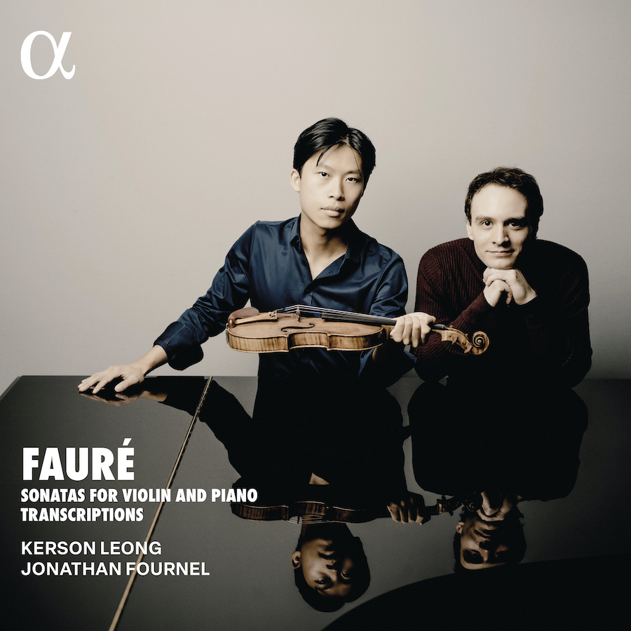 ALPHA1177 3701624511770 Gabriel Fauré, Kerson Leong, Jonathan Fournel Fauré: Sonatas for Violin and Piano Transcriptions Gabriel Fauré